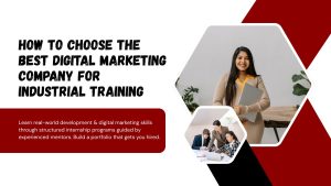 How to Choose the Best Digital Marketing Company for Industrial Training